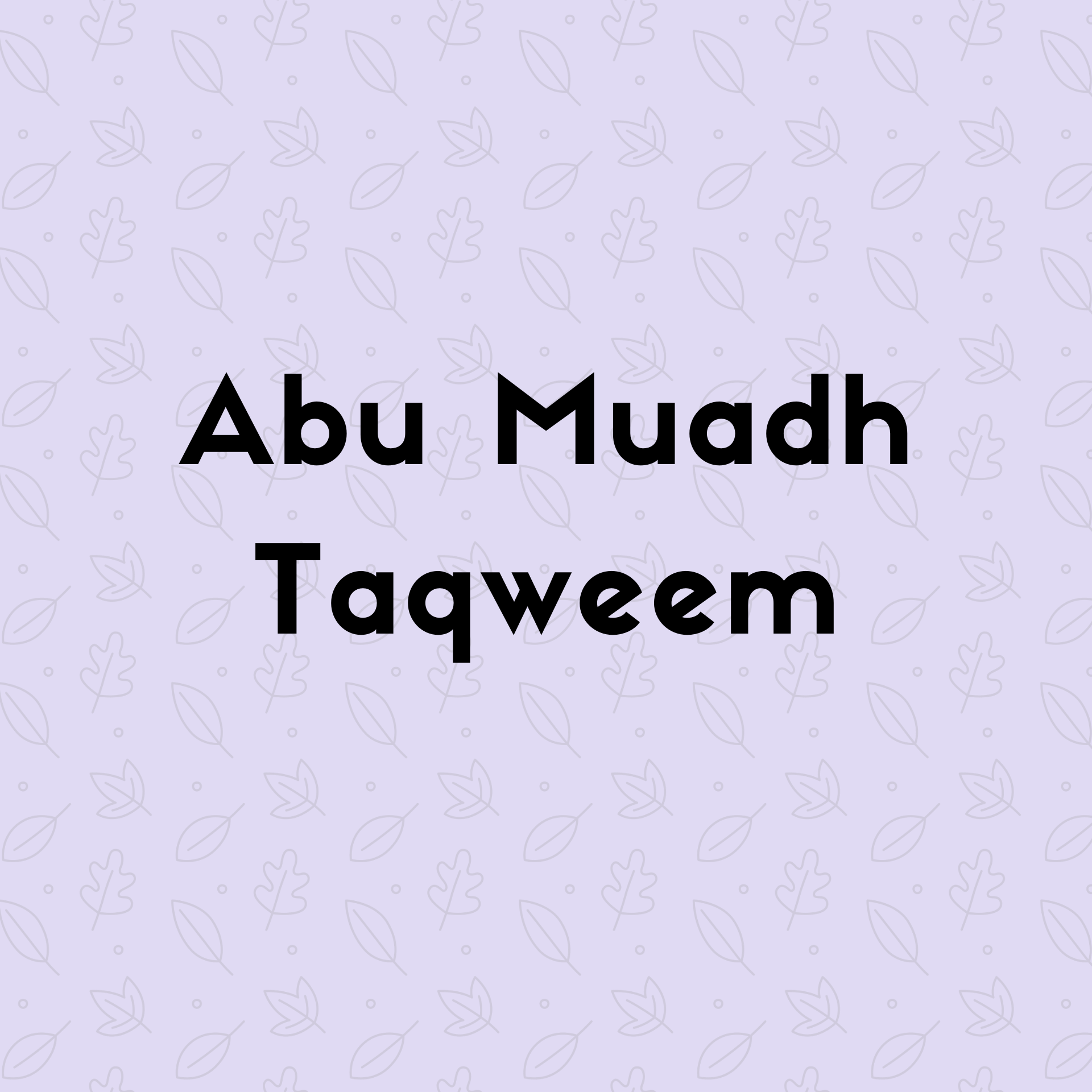  Abu Muadh Taqweem Aslam